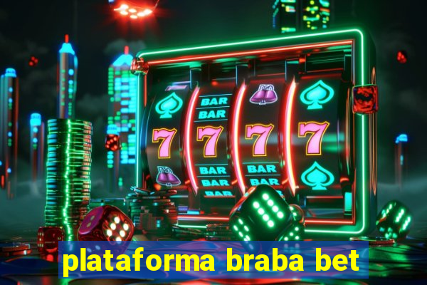 plataforma braba bet